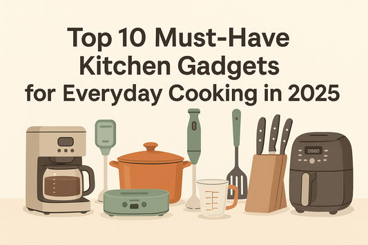 Top 10 Must-Have Kitchen Gadgets for Everyday Cooking in 2025