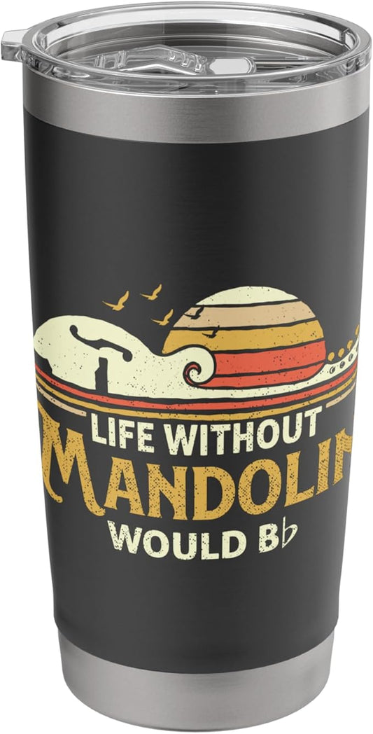Life Without Mandolin - Bluegrass Music Mandolinist Stainless Steel Insulated Tumbler