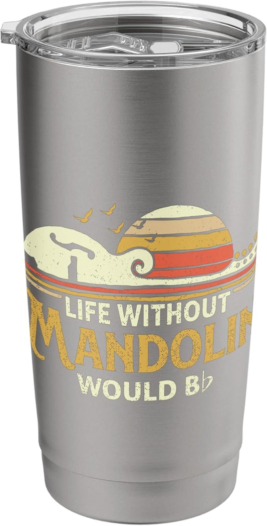 Life Without Mandolin - Bluegrass Music Mandolinist Stainless Steel Insulated Tumbler